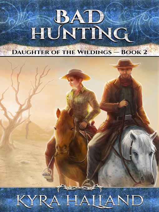 Title details for Bad Hunting (Daughter of the Wildings #2) by Kyra Halland - Available